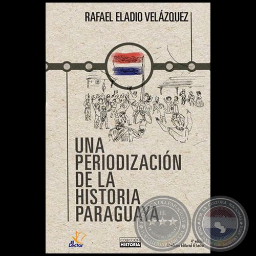 UNA PERIODIZACIN DE LA HISTORIA PARAGUAYA - Autor: RAFAEL ELADIO VELZQUEZ - Ao 2018